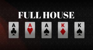 Full House Poker là gì? Hướng dẫn về bộ cù lũ trong Poker