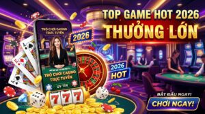Các trò chơi casino trực tuyến uy tín: Top game thưởng 2026