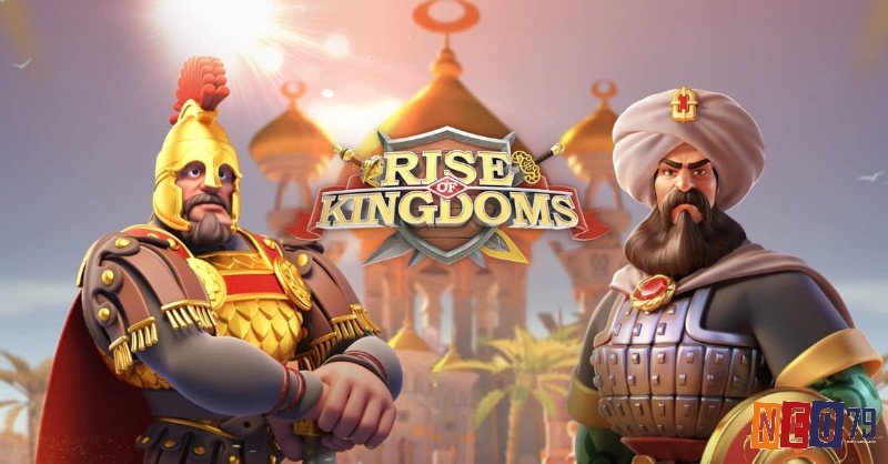 Rise of Kingdoms game chiến thuật xây dựng đế chế trên mobile
